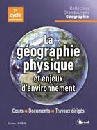 Couverture du livre « La géographie physique ; et enjeux d'environnement » de Charles Lecoeur aux éditions Breal