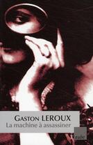 Couverture du livre « La machine à assassiner » de Gaston Leroux aux éditions Editions De L'aube