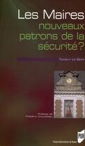 Couverture du livre « Les maires, nouveaux patrons de la sécurité ? » de Tanguy Le Goff aux éditions Pu De Rennes