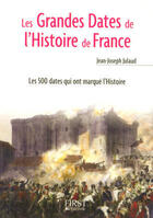 Couverture du livre « Les grandes dates de l'Histoire de France » de Jean-Joseph Julaud aux éditions First