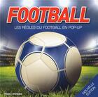 Couverture du livre « Football ; les règles du jeu ; un livre pop-up » de Jim Kelman aux éditions Hugo Jeunesse