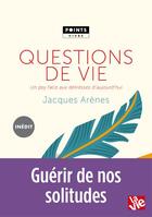 Couverture du livre « Questions de vie ; un psy face aux détresses d'aujourd'hui » de Jacques Arenes aux éditions Points