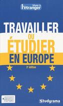 Couverture du livre « Travailler ou étudier en Europe (3e édition) » de Pascaline Roi aux éditions Studyrama