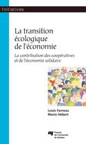 Couverture du livre « La transition écologique de l'économie » de Louis Favreau et Martin Hebert aux éditions Pu De Quebec