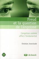 Couverture du livre « Freud et la question de l'angoisse ; l'angoisse comme affect fondamental » de Claude Jean aux éditions De Boeck Superieur