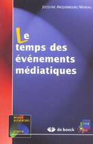 Couverture du livre « Le temps des évènements médiatiques » de Arquembourg aux éditions De Boeck Superieur