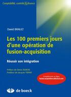 Couverture du livre « Les 100 premiers jours d'une opération de fusion-acquisition ; réussir son intégration » de David Brault aux éditions De Boeck Superieur