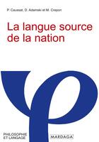 Couverture du livre « La langue source de la nation » de Marc Crepon et Pierre Caussat aux éditions Mardaga Pierre