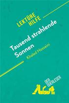 Couverture du livre « Tausend strahlende Sonnen von Khaled Hosseini (LektÃ¼rehilfe) : Detaillierte Zusammenfassung, Personenanalyse und Interpretation » de Der Querleser aux éditions Derquerleser.de