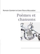 Couverture du livre « Poèmes et chansons » de Romain Gambini et Jean-Pierre Mouradian aux éditions Books On Demand