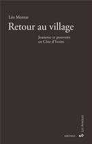 Couverture du livre « Retour au village. jeunesse et pouvoirs en Côte d'Ivoire » de Leo Montaz aux éditions Karthala