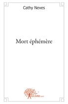 Couverture du livre « Mort éphémère » de Cathy Neves aux éditions Edilivre