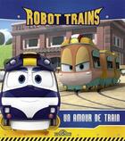 Couverture du livre « Robot trains ; un amour de train » de  aux éditions Les Livres Du Dragon D'or