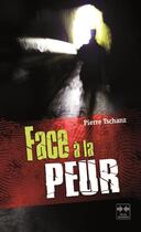 Couverture du livre « Face à la peur » de Pierre Tschanz aux éditions Ourania