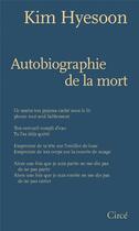 Couverture du livre « Autobiographie de la mort » de Kim Hye-Soon aux éditions Circe