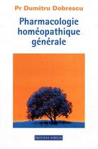 Couverture du livre « Pharmacologie homeopathique generale » de Dobrescu Dumitru aux éditions Similia