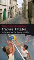Couverture du livre « Traques fatales ; voile noir sur le Poitiers Volley » de Jean-Francois Delage aux éditions Geste