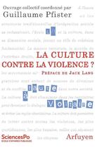 Couverture du livre « La culture contre la violence ? » de Pfister G. aux éditions Arfuyen