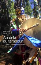 Couverture du livre « Au-delà du tambour : lettres à mes esprits alliés » de Brigitte Pietrzak aux éditions Mamaeditions