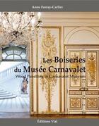 Couverture du livre « Les boiseries du musée Carnavalet » de Anne Foray-Carlier aux éditions Editions Vial