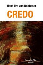 Couverture du livre « Credo » de Von Balthasar H U. aux éditions Nouvelle Cite