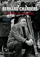 Couverture du livre « Bernard Chardère ; 60 ans de cinéma » de  aux éditions Nouvelles Editions Place