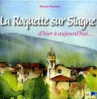 Couverture du livre « La Roquette-sur-Siagne ; d'hier à aujourd'hui » de Maryse Romieu aux éditions Serre