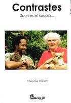 Couverture du livre « Contrastes ; sourires et soupirs » de Francoise Castera aux éditions Chloe Des Lys