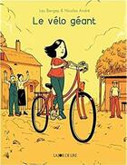 Couverture du livre « Le vélo géant » de Nicolas Andre et Lau Bergey aux éditions La Joie De Lire