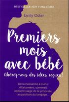 Couverture du livre « Premiers mois avec bébé ; libérez-vous des idées recçues ! » de Emily Oster aux éditions Quanto