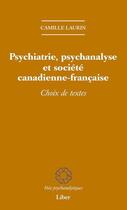 Couverture du livre « Psychiatrie, psychanalyse et société canadienne-française » de Camille Laurin aux éditions Liber