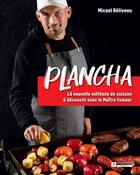 Couverture du livre « Plancha. la nouvelle methode de cuisson a decouvrir avec le » de Beliveau Micael aux éditions Pratico Edition