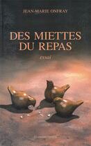 Couverture du livre « DES MIETTES DU REPAS » de Jean-Marie Onfray aux éditions La Simarre