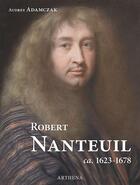 Couverture du livre « Robert Nanteuil ; ca. 1623-1678 » de Audrey Adamczak aux éditions Arthena