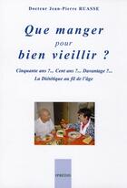 Couverture du livre « Que manger pour bien vieillir ? » de Jean-Pierre Ruasse aux éditions Ipredis