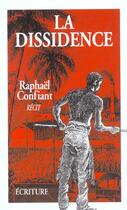 Couverture du livre « La dissidence » de Raphael Confiant aux éditions Ecriture