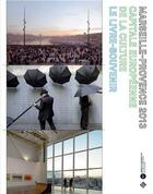 Couverture du livre « Marseille Provence 2013 Capitale Europeenne De La Culture /Francais » de Boura/Ansellem aux éditions Dominique Carre
