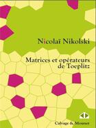 Couverture du livre « Matrices et opérateurs de Toeplitz » de Nikolai Nikolski aux éditions Calvage Mounet