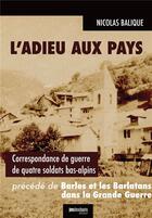 Couverture du livre « L'adieu aux pays ; correspondance de guerre de quatre soldats bas-alpins » de Nicolas Balique aux éditions Jean-marie Desbois - Geneprove