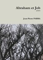 Couverture du livre « Abraham et job » de Jean-Pierre Parra aux éditions Lulu