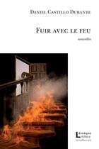 Couverture du livre « Fuir Avec Le Feu » de Castillo Durante Dan aux éditions Levesque