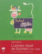 Couverture du livre « L'univers visuel de Suchard (1945-1990) ; des images de l'entreprise à l'image d'entreprise » de Regis Huguenin aux éditions Alphil