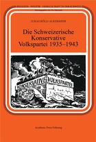 Couverture du livre « Die schweizerische konservative volkspartei 1935-1943 » de Rolli-Alkemper Lukas aux éditions Academic Press Fribourg