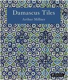 Couverture du livre « Damascus tiles: mamluk and ottoman architectural ceramics from syria » de Millner Arthur aux éditions Prestel