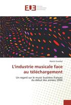 Couverture du livre « L'industrie musicale face au telechargement » de Guerber Martin aux éditions Editions Universitaires Europeennes