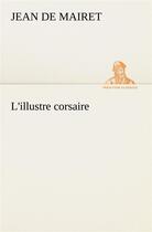 Couverture du livre « L'illustre corsaire - l illustre corsaire » de Mairet Jean De aux éditions Tredition