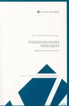 Couverture du livre « Pérégrinations ibériques ; esquisse d'ego-histoire » de Bartolome Bennassar aux éditions Casa De Velazquez