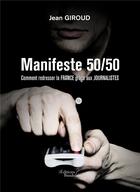 Couverture du livre « Manifeste 50/50 » de Jean Giroud aux éditions Baudelaire