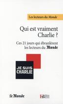 Couverture du livre « Qui est vraiment Charlie ? ; ces 21 jours qui ébranlèrent les lecteurs du Monde » de  aux éditions Les Peregrines