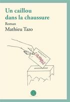 Couverture du livre « Un caillou dans la chaussure » de Mathieu Tazo aux éditions Daphnis Et Chloe